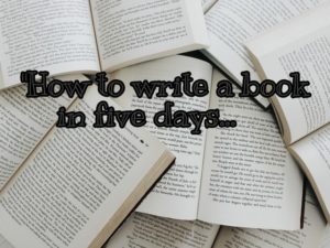 How to write a book in five days
