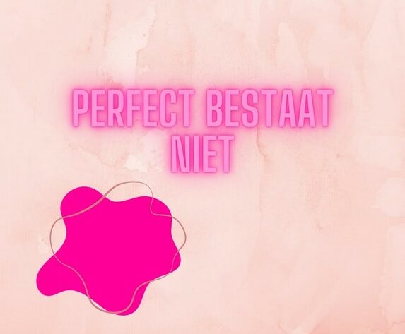 Perfect bestaat niet